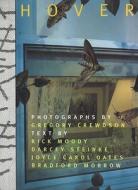 Gregory Crewdson: Hover: Fiction by Joyce Carol Oates, Rick Moody, Darcey Steinke & Bradford Morrow di Gregory Crewdson, Joyce Carol Oates, Bradford Morrow edito da ARTSPACE BOOKS