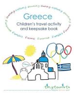 Greece! Children's Travel Activity and Keepsake Book: Greece-themed activities and travel journal pages, age 3+ di Tiny Tourists edito da LIGHTNING SOURCE INC