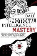 Emotional Intelligence Mastery: The Powe di BENEDICT DALE edito da Lightning Source Uk Ltd