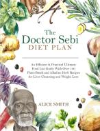 The Doctor Sebi Diet Plan di Alice Smith edito da Grow Rich LTD