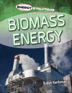 Biomass Energy di Robyn Hardyman edito da CHERITON CHILDRENS BOOKS