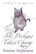 Mr Perkins Takes Charge di Suzanne Stephenson edito da Mirador Publishing
