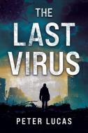 The Last Virus di Peter Lucas edito da SHAWLINE PUB GROUP
