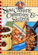 Slow-cookers, Casseroles & Skillets edito da Gooseberry Patch