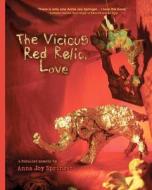 The Vicious Red Relic, Love: A Fabulist Memoir di Anna Joy Springer edito da Jaded Ibis Press