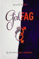 Girlfag: A Life Told in Sex and Musicals di Janet W. Hardy edito da BEYOND BINARY BOOKS