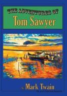 The Adventures Of Tom Sawyer di Mark Twain edito da Solar Crest Publishing, Llc