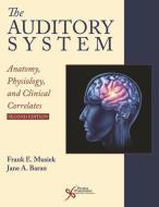 THE AUDITORY SYSTEM: ANATOMY 2ND ED di Frank E. Musiek, Jane A. Baran edito da PLURAL PUBLISHING