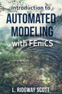 Introduction to Automated Modeling with Fenics di L. Ridgway Scott edito da LIGHTNING SOURCE INC