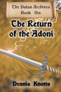The Return of the Adoni di Dennis Knotts edito da Strategic Book Publishing & Rights Agency, LLC
