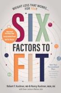Six Factors To Fit di Robert F. Kushner, Nancy Kushner edito da Academy Of Nutrition And Dietetics