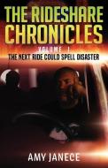 The Rideshare Chronicles Volume I: The next ride could spell disaster di Amy Janece edito da LIGHTNING SOURCE INC