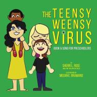 The Teensy Weensy Virus: Book and Song for Preschoolers di Sherri L. Rose edito da LIGHTNING SOURCE INC