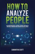 How to Analyze People di Samantha Scott edito da Kyle Andrew Robertson
