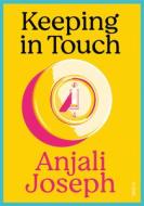 Keeping in Touch di Anjali Joseph edito da SCRIBE PUBN