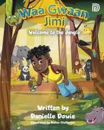 WAA GWAAN JIMI: WELCOME TO THE JUNGLE di DANIELLE edito da LIGHTNING SOURCE UK LTD