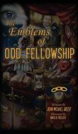 The Emblems of Odd Fellowship di John Michael Greer edito da LIGHTNING SOURCE INC