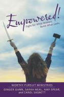 Empowered! di Gann Ginger Gann, Neal Sarah Neal, Spear Amy Spear edito da Westbow Press