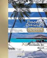 Practice Drawing [Color] - XL Workbook 12: Beach di York P. Herpers edito da Createspace Independent Publishing Platform