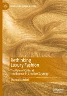 Rethinking Luxury Fashion di Thomai Serdari edito da Springer Nature Switzerland Ag