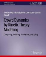 Crowd Dynamics by Kinetic Theory Modeling di Bouchra Aylaj, Damián Knopoff, Livio Gibelli, Nicola Bellomo edito da Springer International Publishing