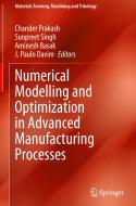 Numerical Modelling and Optimization in Advanced Manufacturing Processes edito da Springer International Publishing