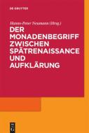 Der Monadenbegriff zwischen Spätrenaissance und Aufklärung edito da Gruyter, Walter de GmbH
