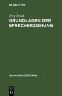 Grundlagen der Sprecherziehung di Jörg Jesch edito da De Gruyter