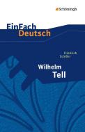 Wilhelm Tell. EinFach Deutsch Textausgaben di Friedrich von Schiller edito da Schoeningh Verlag Im