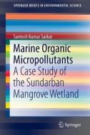 Marine Organic Micropollutants di Santosh Kumar Sarkar edito da Springer International Publishing Ag
