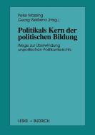 Politik als Kern der politischen Bildung edito da VS Verlag für Sozialwissenschaften