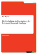 Die Abschaffung der Deputationen der Freien und Hansestadt Hamburg di Rick Moysich edito da GRIN Verlag