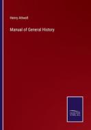 Manual of General History di Henry Attwell edito da Salzwasser-Verlag