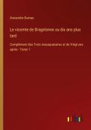 Le vicomte de Bragelonne ou dix ans plus tard di Alexandre Dumas edito da Outlook Verlag