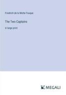 The Two Captains di Friedrich De La Motte Fouque edito da Megali Verlag