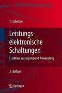 Leistungselektronische Schaltungen: Funktion, Auslegung Und Anwendung di Dierk Schrader edito da Springer