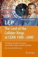 Lep - The Lord Of The Collider Rings At Cern 1980-2000 di Herwig Schopper edito da Springer-verlag Berlin And Heidelberg Gmbh & Co. Kg
