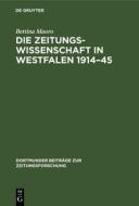 Die Zeitungswissenschaft in Westfalen 1914-45 di Bettina Maoro edito da De Gruyter Saur
