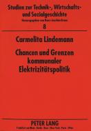 Chancen und Grenzen kommunaler Elektrizitätspolitik di Carmelita Lindemann edito da Lang, Peter GmbH