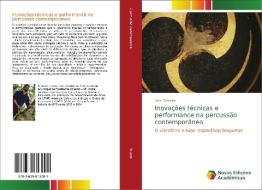 Inovações técnicas e performance na percussão contemporânea di Alex Teixeira edito da Novas Edições Acadêmicas