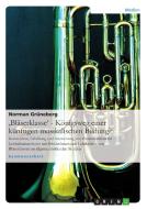'Bläserklasse' - Königsweg einer künftigen musikalischen Bildung? di Norman Grüneberg edito da GRIN Publishing