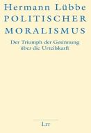 Politischer Moralismus di Hermann Lübbe edito da Lit Verlag