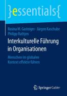 Interkulturelle Führung in Organisationen di Rosina M. Gasteiger, Jürgen Kaschube, Philipp Rathjen edito da Gabler, Betriebswirt.-Vlg