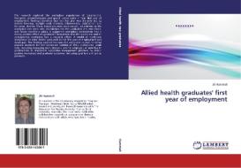 Allied Health Graduates' First Year Of Employment di Hummell Jill edito da Lap Lambert Academic Publishing