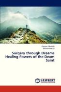 Surgery through Dreams Healing Powers of the Deam Saint di Ghulam Mustafa, Muhammad Ali edito da LAP Lambert Academic Publishing