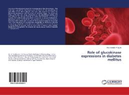 Role of glucokinase expressions in diabetes mellitus di Shankaraiah Puligilla edito da LAP Lambert Academic Publishing