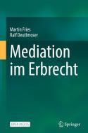 Mediation im Erbrecht di Martin Fries, Ralf Deutlmoser edito da Springer-Verlag GmbH