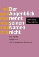 Der Augenblick nennt seinen Namen nicht di Iris Wolff, Uwe Kolbe, Senthuran Varatharajah edito da Otto Müller Verlagsges.