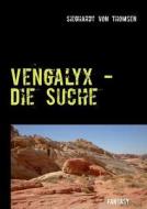 Vengalyx - Die Suche di Sieghardt von Thomsen edito da Books on Demand
