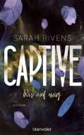 Captive - Wir auf ewig di Sarah Rivens edito da Blanvalet Taschenbuchverl